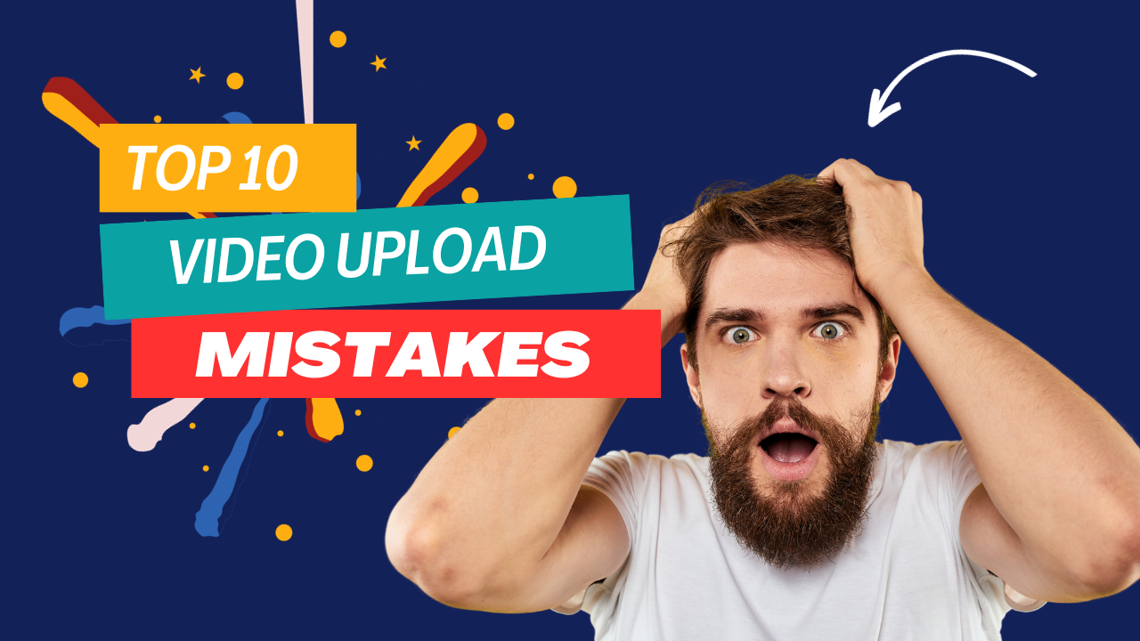 Video upload mistakes